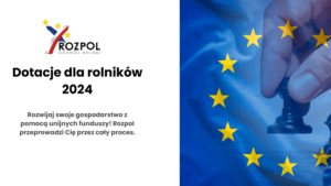 Dotacje dla rolników 2024 – Rozpol pomaga w uzyskaniu dofinansowania unijnego na rozwój gospodarstwa.